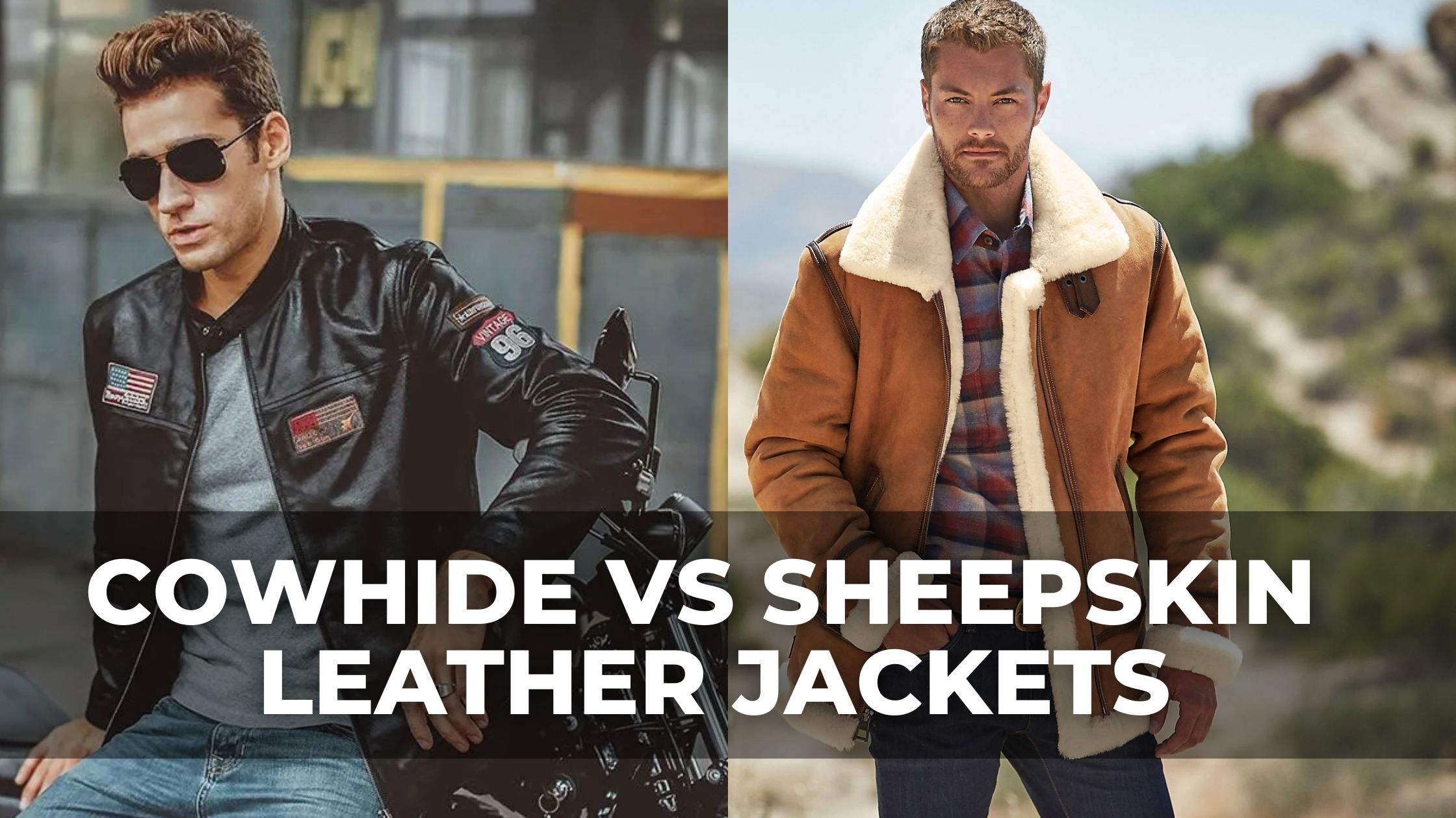Cowhide vs Sheepskin Leather Jackets
